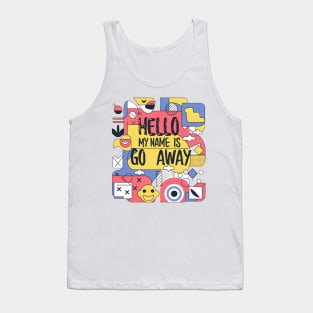 hello my name is go away Tank Top